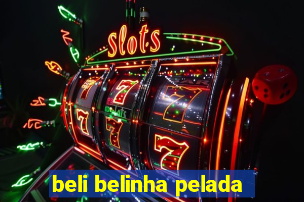 beli belinha pelada